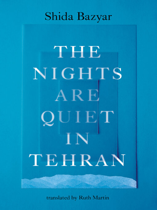 Title details for The Nights Are Quiet in Tehran by Shida Bazyar - Available